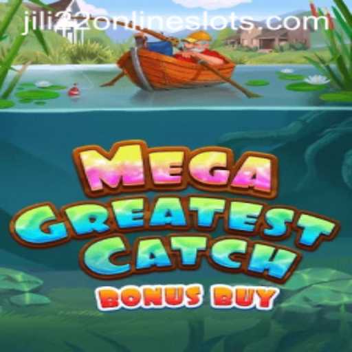 MegaGreatestCatchBonusBuy: An In-Depth Guide to the Thrilling Jili22 Experience