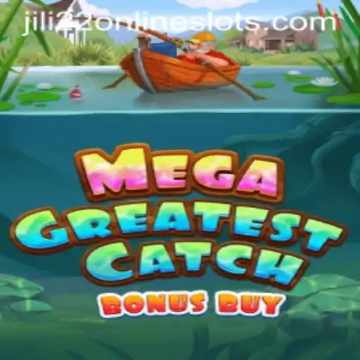 MegaGreatestCatchBonusBuy: An In-Depth Guide to the Thrilling Jili22 Experience